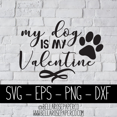 My Dog Is My Valentine | DIGITAL SVG BUNDLE