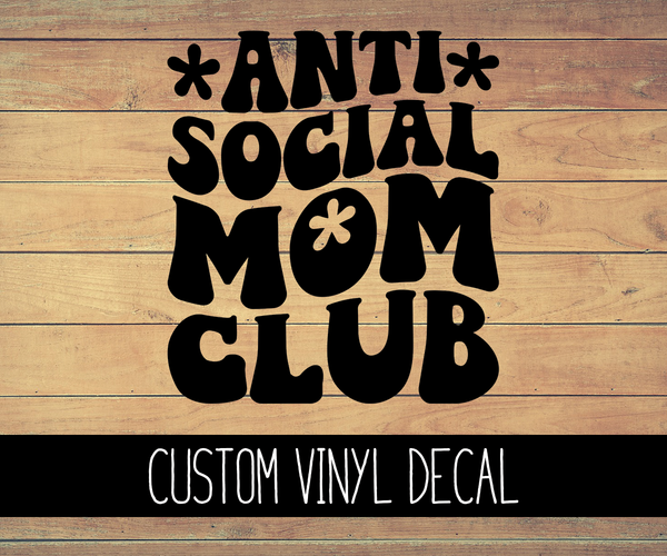 Antisocial Mom Club Vinyl Decal