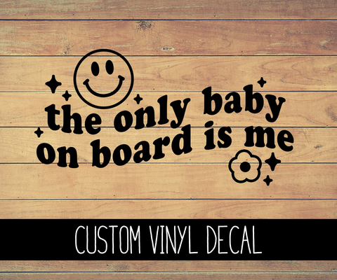 The Only Baby On Board is Me Vinyl Decal