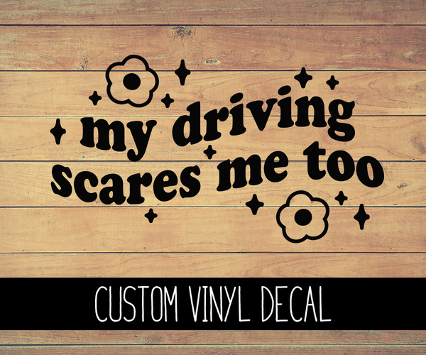 My Driving Scares Me Vinyl Decal