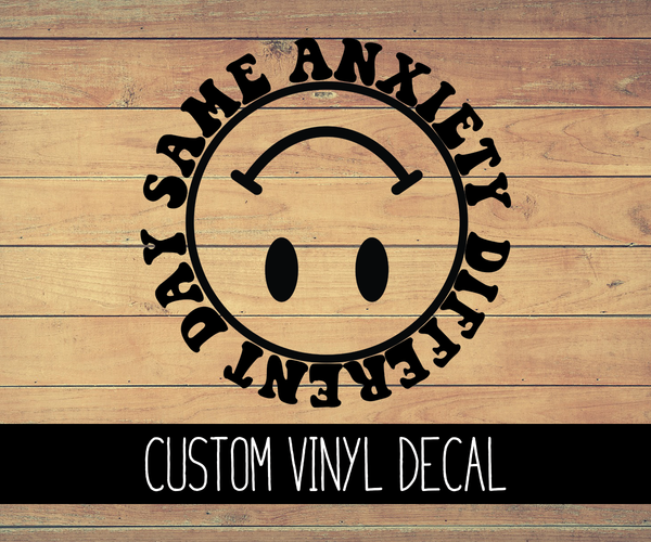 Same Anxiety Different Day Vinyl Decal