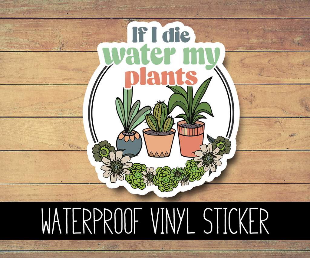 Water My Plants Vinyl Waterproof Sticker
