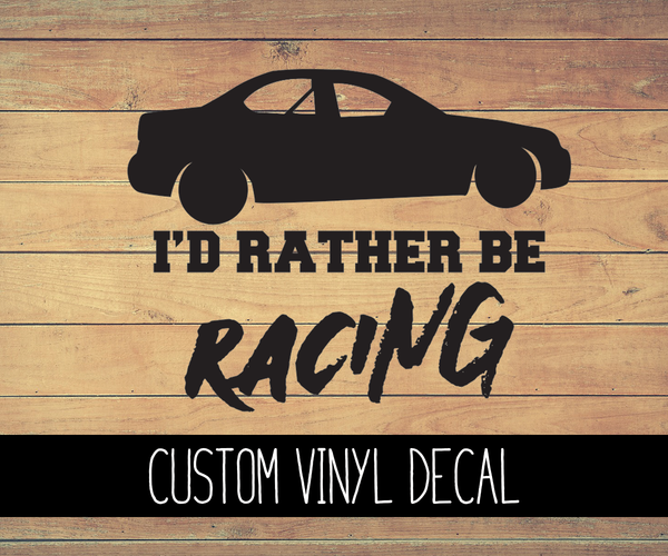 4 Cylinder I'd Rather Be Racing Vinyl Decal