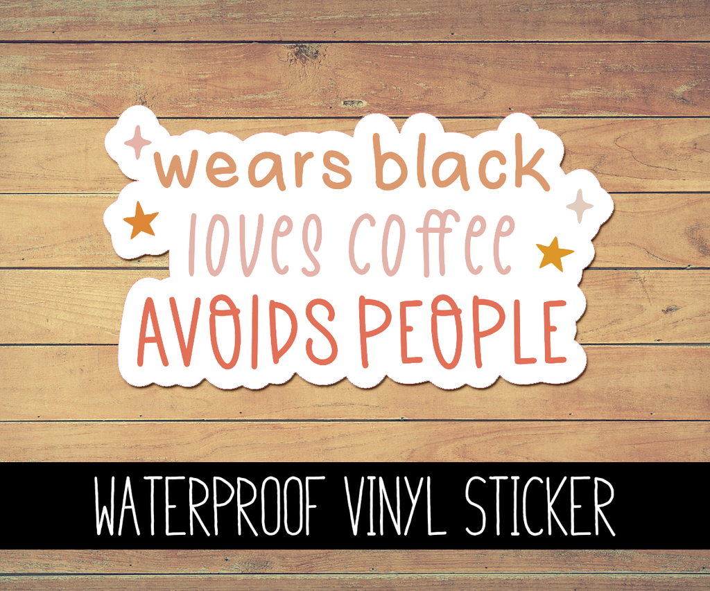 Wears Black, Loves Coffee, Avoids People Vinyl Waterproof Sticker