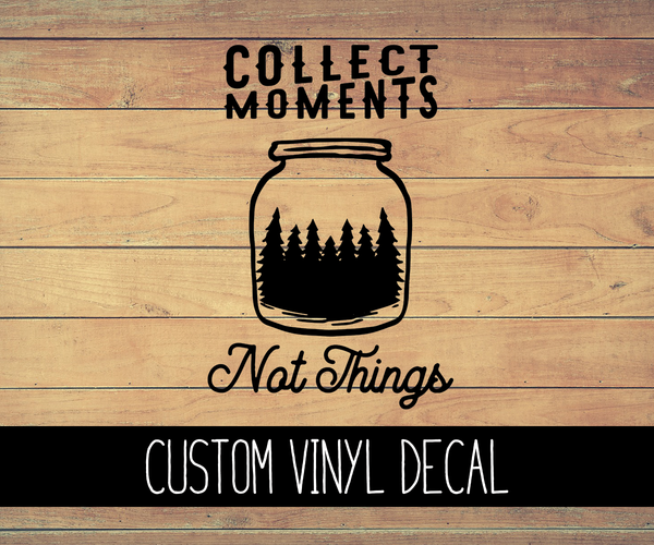 Collects Moments Not Things Vinyl Decal