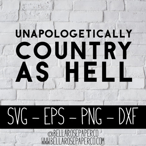 Unapologetically Country As Hell | DIGITAL SVG BUNDLE
