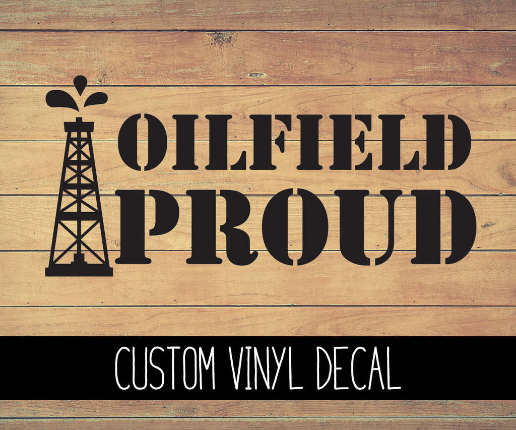 Oilfield Proud Vinyl Decal