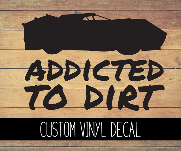 Addicted to Dirt Vinyl Decal