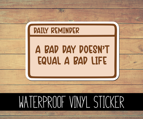 Bad Day Not A Bad Life Vinyl Waterproof Sticker