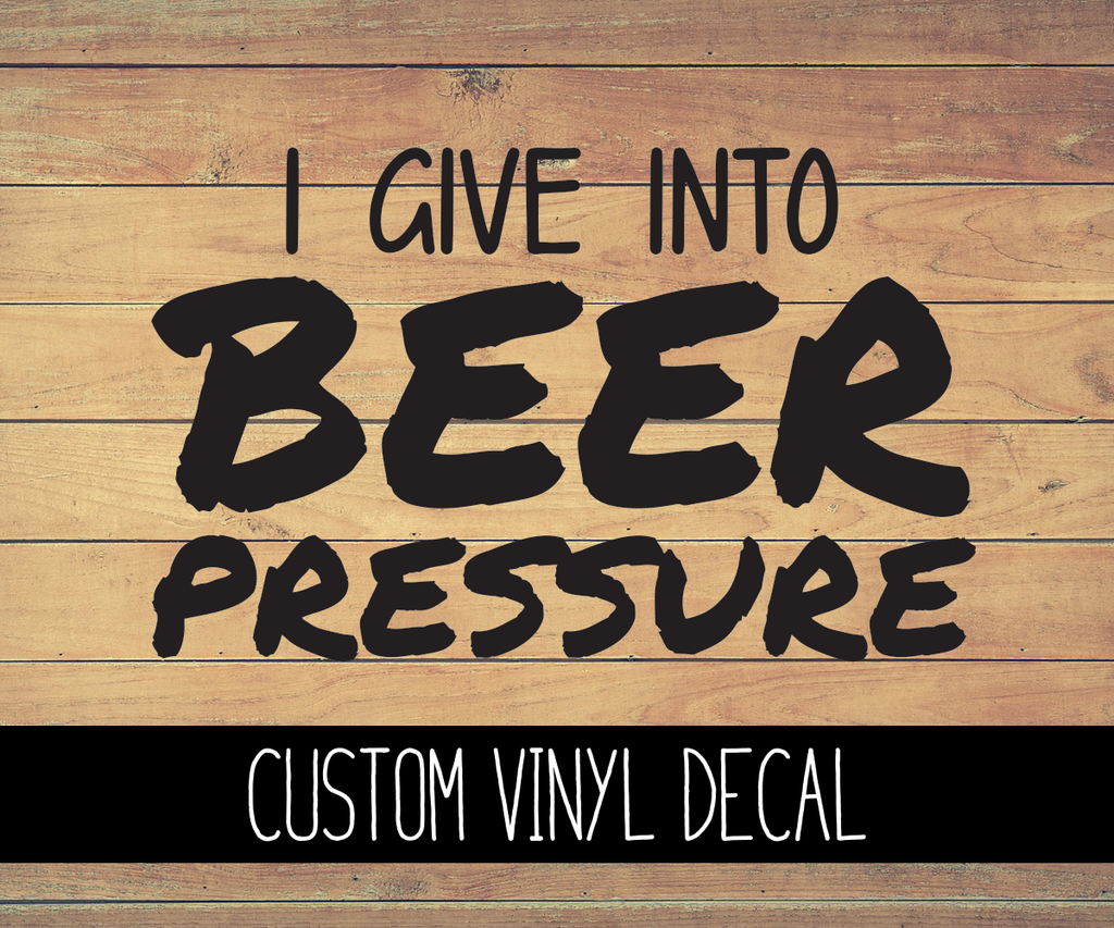 Beer Pressure Vinyl Decal
