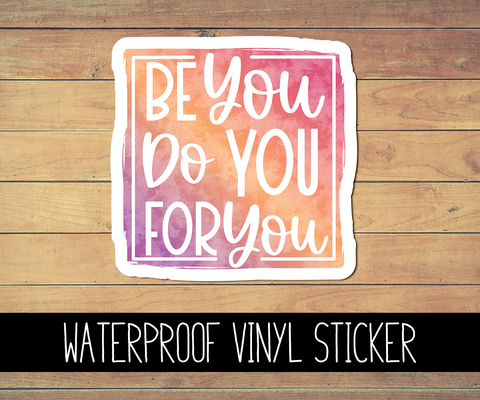 Be You Vinyl Waterproof Sticker