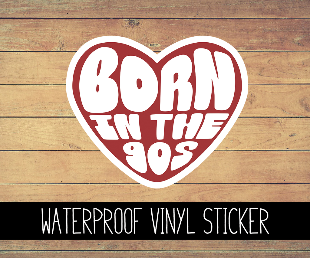 Born in The 90s Vinyl Waterproof Sticker