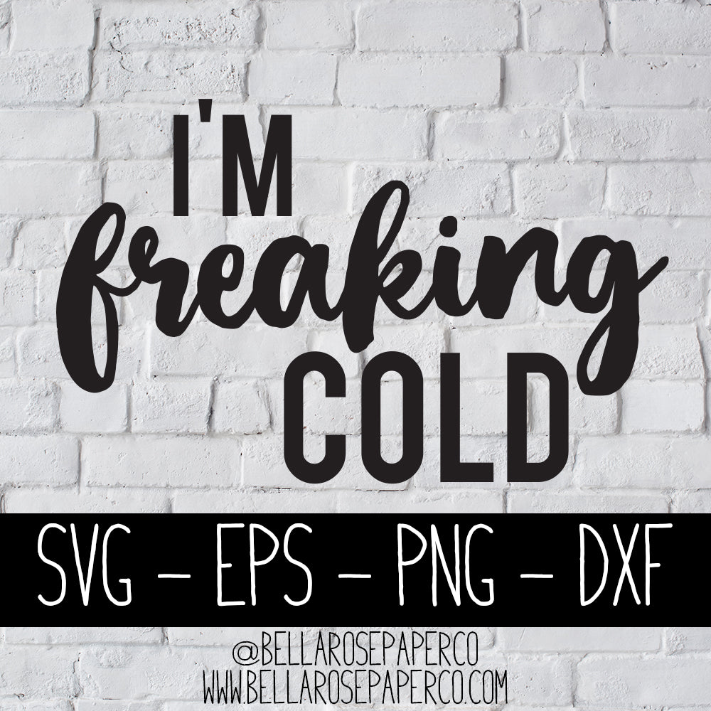 I'm Freaking Cold | DIGITAL SVG BUNDLE