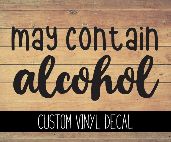 May Contain Alcohol Vinyl Decal