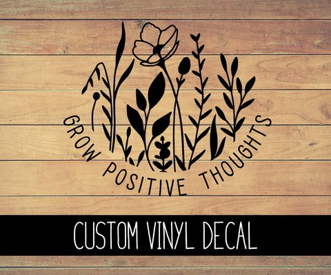 Grow Positive Thoughts Vinyl Decal