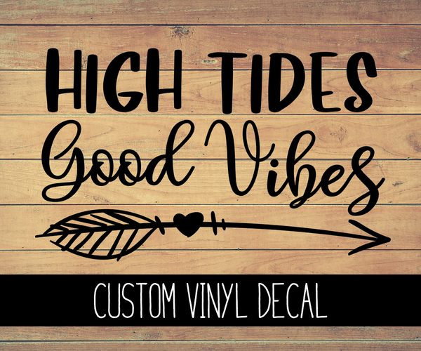 High Tides Good Vibes Vinyl Decal