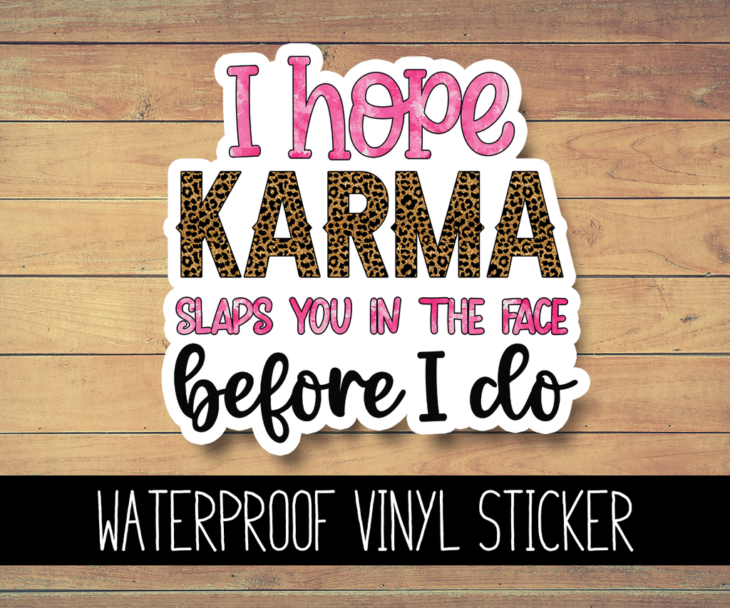 I Hope Karma Slaps You Vinyl Waterproof Sticker