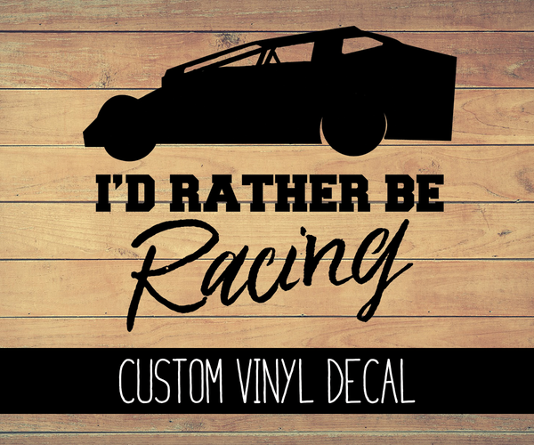 Modified Sportsman I'd Rather Be Racing Vinyl Decal