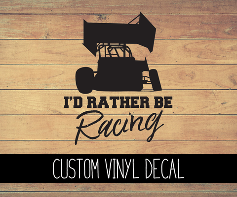 Sprint Car I'd Rather Be Racing Vinyl Decal