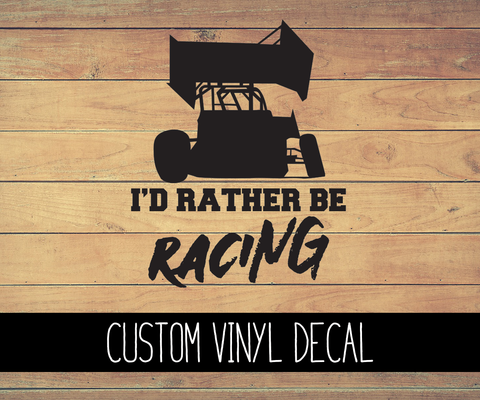 Sprint Car I'd Rather Be Racing Vinyl Decal