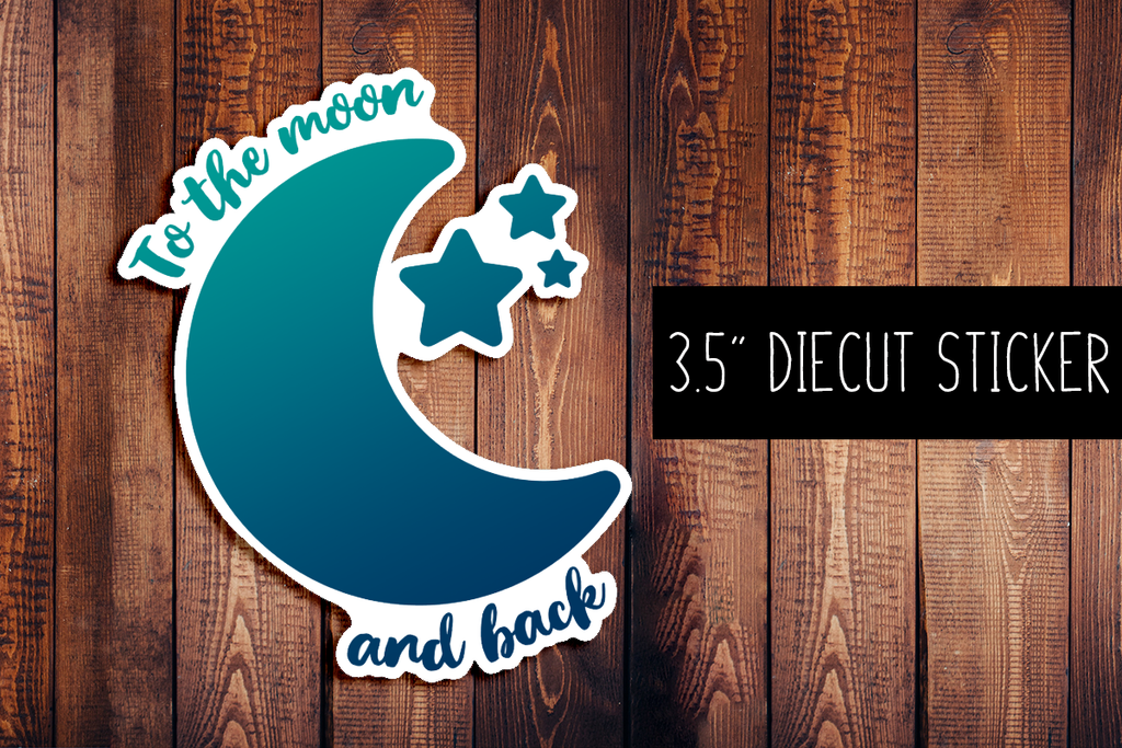 To The Moon And Back Diecut Sticker