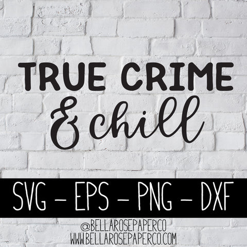 True Crime & Chill | DIGITAL SVG BUNDLE