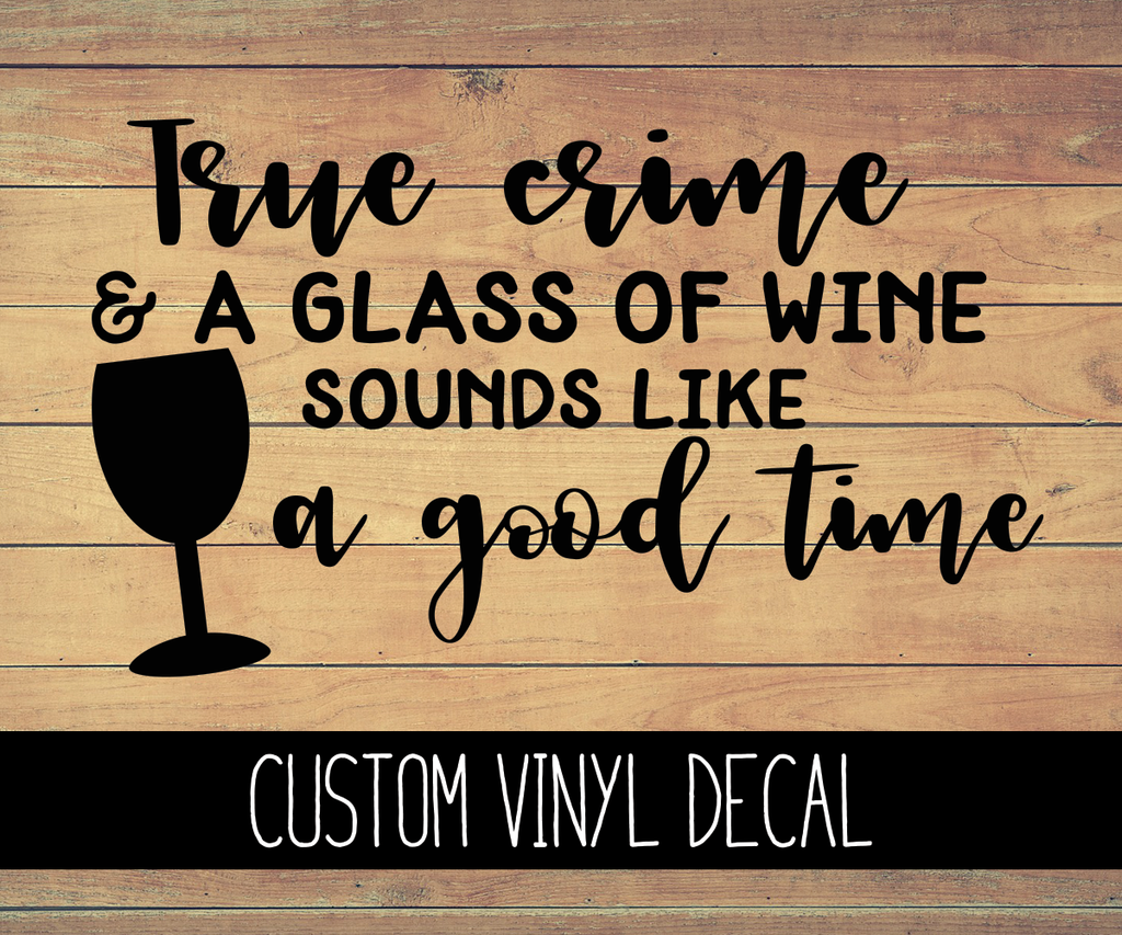 True Crime & Wine Vinyl Decal