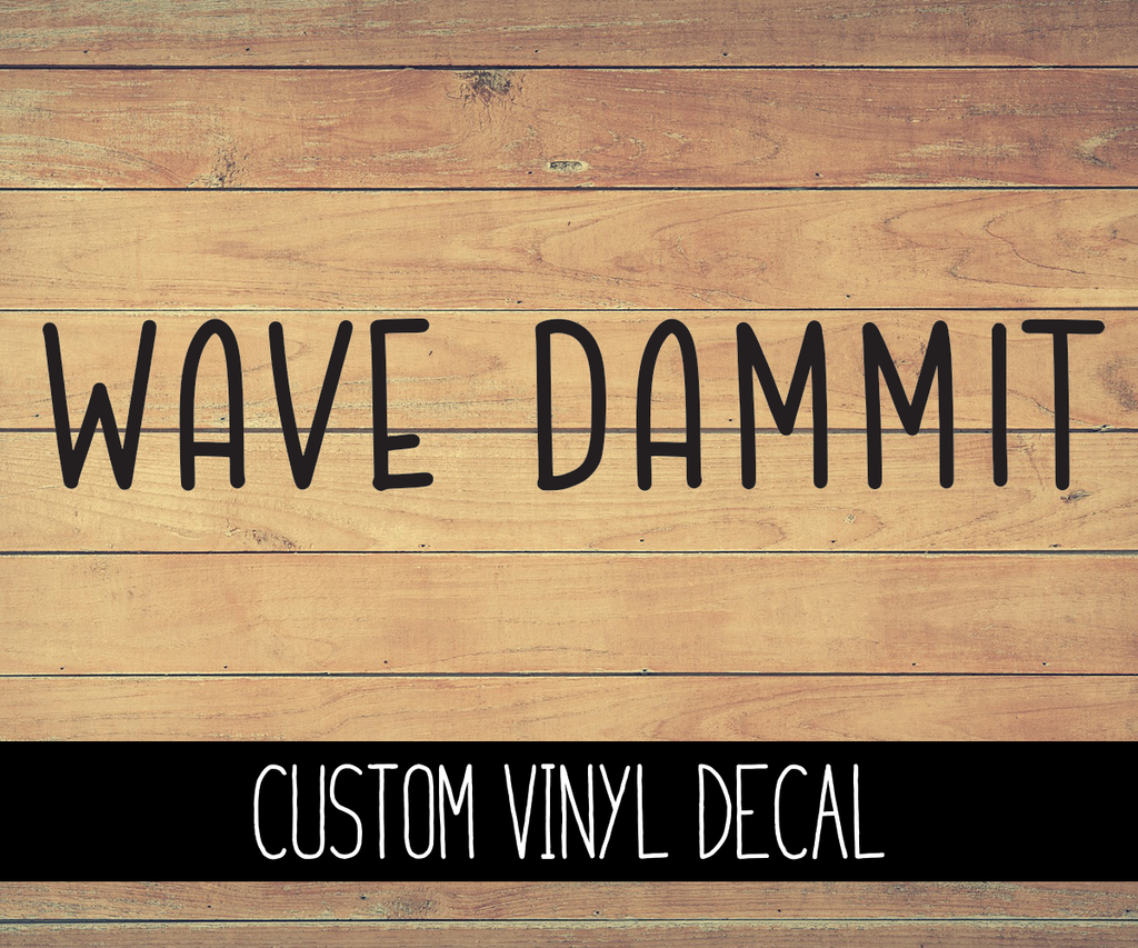 Wave Dammit Vinyl Decal